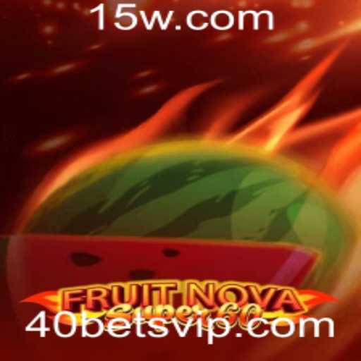 Descubra o Fascínio do Jogo FruitNovaSuper60 e o Impacto das 40bets